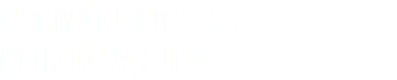 rabiye kurnaz vs george W. Bush