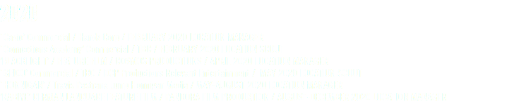 2020 ‘Casio’ Commercial / Handz Corp / FEBRUARY 2020 LOCATION MANAGER ‘Connections Academy’ Commercial / TBC / FEBRUARY 2020 LOCATION SCOUT ’BLACKLIGHT’ / FEATURE FILM / COSMOS PRODUCTIONS / APRIL 2020 LOCATION MANAGER ‘GEICO’ Commercial / TBC / DCP Productions Relevant Entertainment / MAY 2020 LOCATION SCOUT ‘HONNIGAN’ / Travis Pastrana Jump Honnigan Media / MAY-AUGUST 2020 LOCATION MANAGER ’RABIYE’ GERMAN LANGUAGE FEATURE FILM / PANDORA FILM PRODUKTION / AUGUST-DECEMBER 2020 LOCATION MANAGER