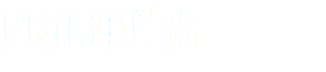 PROJECTS
